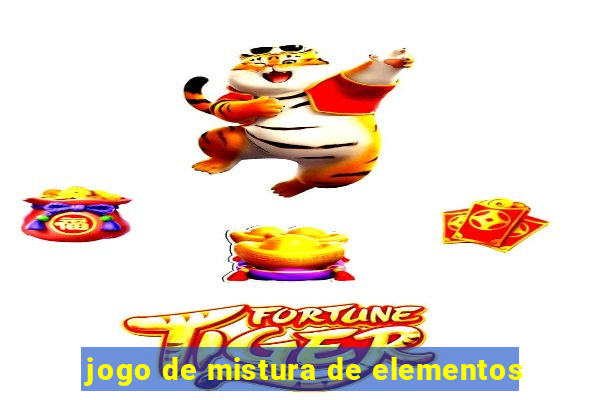 jogo de mistura de elementos